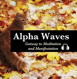 Alpha Waves - Gateway to Meditation and Relaxation