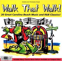 Walk That Walk! 20 Great Carolina Beach Music and R&B Classics!