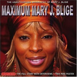 Maximum Mary J. Blige: The Unauthorised Biography Of Mary J. Blige