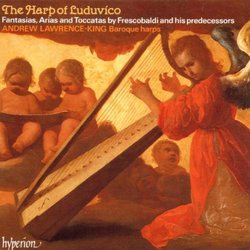 The Harp of Luduvíco: Fantasias, Arias and Toccatas by Frescobaldi and His Predecessors - Andrew Lawrence-King
