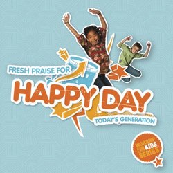 Happy Day: Fresh Praise for Todays Generation