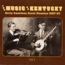 The Music Of Kentucky: Early American Rural Classics, Vol. 2