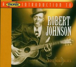 Proper Introduction to Robert Johnson: Cross Road