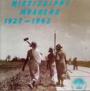 Mississippi Moaners: 1927-1942