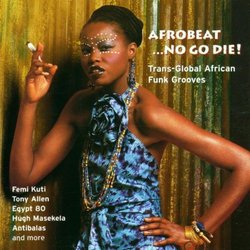 Afrobeat No Go Die: Trans Global African Funk