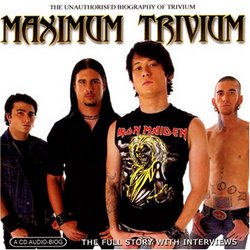 Maximum Trivium: the Unauthorised Biography