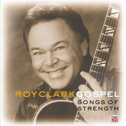 Roy Clark Gospel: Songs of Strength