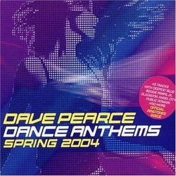 Dance Anthems: Spring 2004: Mixed By Dave Pearce