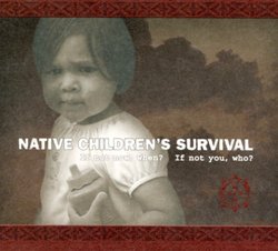 Native Childrens Survival, If not now, when? If not you, who? (CD/DVD)