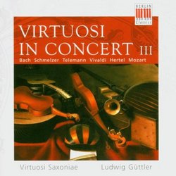 Virtuosi in Concert III: Bach, Schmelzer, Telemann, Vivaldi, Hertel, Mozart