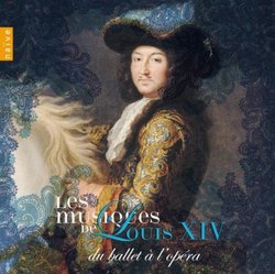 Les Musiques de Louis XIV: Du Ballet à l'Opéra