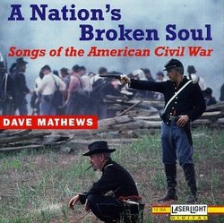 A Nation's Broken Soul: Songs Of The American Civil War