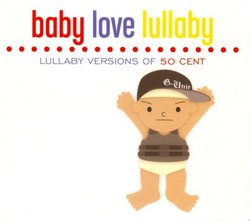 Baby Love Lullaby: Lullaby Versions of 50 Cent