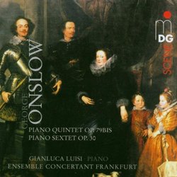 George Onslow: Piano Quintet, Op. 79bis; Piano Sextet, Op. 30
