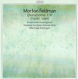 Morton Feldman: Durations I-V; Coptic Light