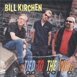 Tied to the Wheel by Kirchen, Bill (2001) Audio CD