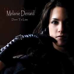 Melanie Denard: Dare To Live