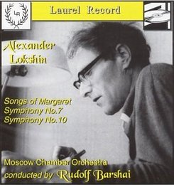 Alexander Lokshin: Songs of Margaret; Symphonies No 7 & 10