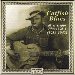 Catfish Blues: Mississippi Blues 1936-1942 Vol 3