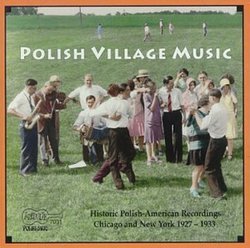 Polish Village Music - Historic Polish-American Recordings 1927-1933