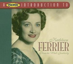 A Proper Introduction to Kathleen Ferrier: Blow the Wind Southerly