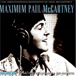 Maximum Paul Mccartney: the Unauthorised Biography