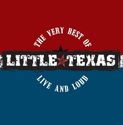 Very Best of Little Texas: Live & Loud