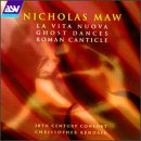 Maw: Ghost Dances/La Vita Nuova/Roman Canticle