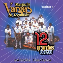 Mariachi Vargas, 12 Grandes Exitos, Vol. 2
