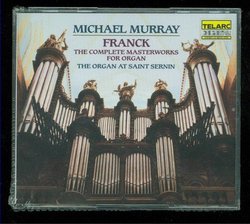 Franck : The Complete Masterworks for Organ