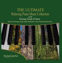 The Ultimate Relaxing Piano Music Collection with Relaxing Sounds of Nature - Music for Therapy, Deep Sleep, Meditation, Spa, Healing & Relaxation