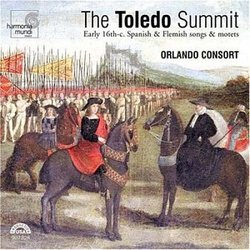 The Toledo Summit: Early 16th c. Spanish & Flemish songs & motets