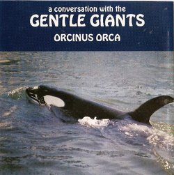 Gentle Giants: Orcinus Orca