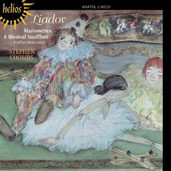 Liadov: Marionettes; A Musical Snuffbox & Other Piano Music