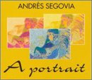 Andres Segovia: A Portrait
