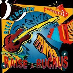 Raise A Ruckus by Bill Kirchen (2008) Audio CD