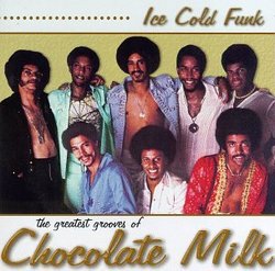 Ice Cold Funk: Greatest Grooves of Chocolate Milk