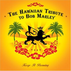 Keep It Burning: Hawaiian Tribute to Bob Marley