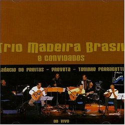 Trio Madeira Brasil & Convidados: Ao Viv