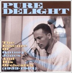 Pure Delight: The Essence of Quincy Jones And His Orchestra (1953-1964)