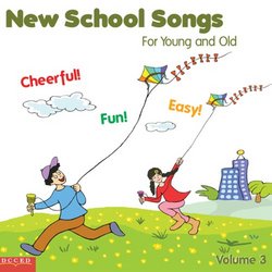 Vol. 3-New School Songs for Young & Old