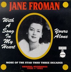 Jane Froman: With A Song In My Heart / Yours Alone - Original Recordings 1930-1952