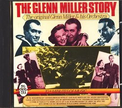 The Glenn Miller Story: The Original Glenn Miller & His Orchestra