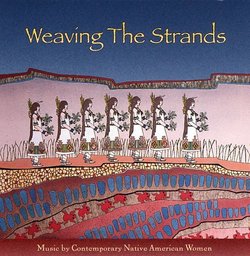 Weaving The Strands: Music By Contemporary Native American Women
