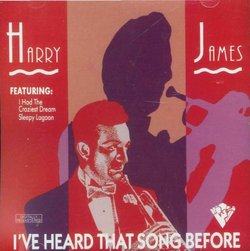Harry James: I've Heard That Song Before