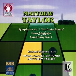 Matthew Taylor: Symphony Nos. 1 & 3; Horn Concerto