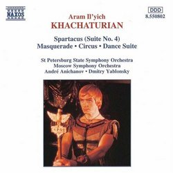 Khachaturian: Spartacus Suite No. 4; Maquerade; Circus; Dance Suite