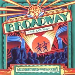 The Best of Broadway the Late '40s (Great Showstoppers from Stage & Screen)