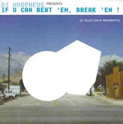 DJ Morpheus Presents: If U Can Beat 'Em, Break 'Em!