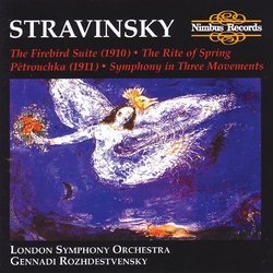 Stravinsky: The Firebird Suite; The Rite of Spring; Pátrouchka; Symphony in Three Movements